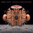 OWL CITY - MOBILE ORCHESTRA Hot on Sale