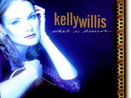 WILLIS, KELLY - WHAT I DESERVE For Sale